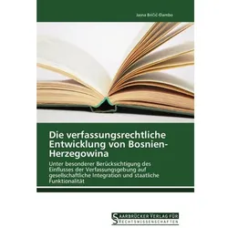 Die verfassungsrechtliche Entwicklung von Bosnien-Herzegowina, Fachbücher von Jasna Bricic-Dambo