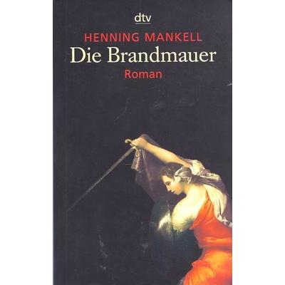 Die Brandmauer / Kommissar Wallander Bd.8, Taschenbuch von Henning Mankell, dtv