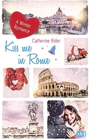 Catherine Rider - Kiss me in Rome: A Winter Romance (Kiss Me-Reihe, Band 4) - Preis vom 10.10.2026 11:48:34 h