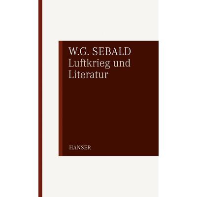Luftkrieg und Literatur, Taschenbuch von W.G. Sebald, Carl Hanser, 978-3-446-23432-1