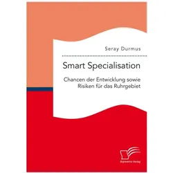 Smart Specialisation: Chancen der Entwicklung sowie Risiken für das Ruhrgebiet, Fachbücher von Seray Durmus