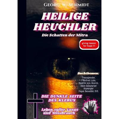 Heilige Heuchler, Taschenbuch von Georg W. Schmidt, Bookmundo, 978-94-037-0630-6