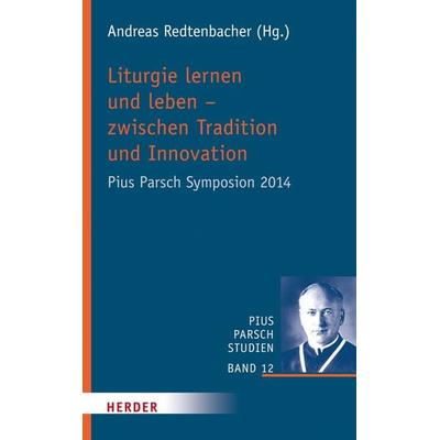 Liturgie lernen und leben - zwischen Tradition und Innovation, Gebundene Ausgabe von , Herder, 978-3-451-31586-2