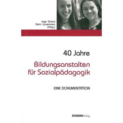 40 Jahre Bildungsanstalten für Sozialpädagogik, Paperback von Inge Gnant, Studien Verlag, 978-3-7065-1469-9