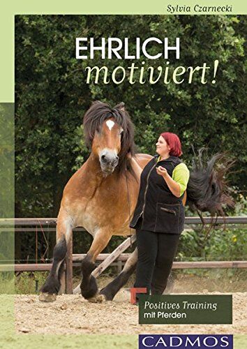 Sylvia Czarnecki - Ehrlich motiviert!: Positives Training mit Pferden - Preis vom 09.10.2026 07:28:09 h