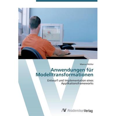 Anwendungen für Modelltransformationen, Taschenbuch von Marcus Müller, AV Akademikerverlag, 978-3-639-40838-6