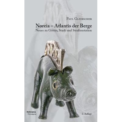 Noreia - Atlantis der Berge, Taschenbuch von Paul Gleirscher, Hermagoras, 978-3-7086-1349-9