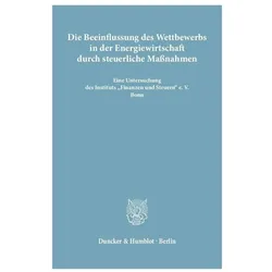 Die Beeinflussung des Wettbewerbs in der Energiewirtschaft durch steuerliche Massnahmen., Fachbücher