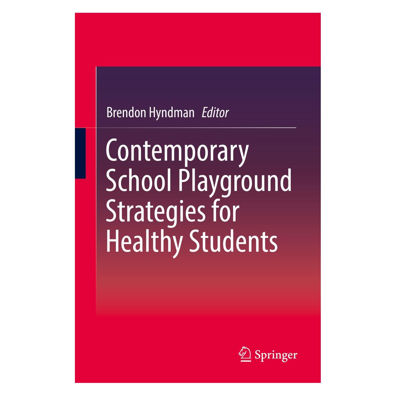 Springer Contemporary School Playground Strategies for Healthy Students (Englisch, Hardcover, Brendon Hyndman) (9789811047374)