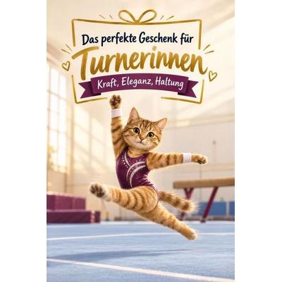 Das perfekte Geschenk für Turnerinnen, Taschenbuch von Sofia König, Bookwire, 978-3-696-13157-9