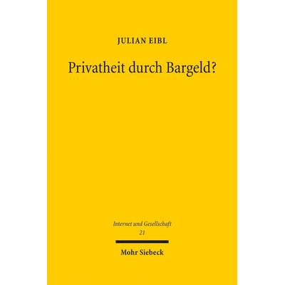 Privatheit durch Bargeld?, Gebundene Ausgabe von Julian Eibl, Mohr Siebeck, 978-3-16-159767-1