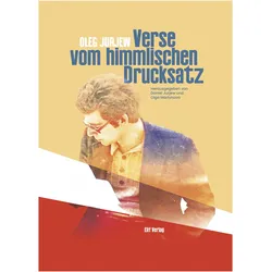 Verse vom himmlichen Drucksatz, Belletristik von Oleg Jurjew, Daniel Jurjew, Olga Martynova