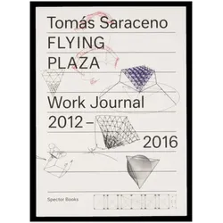 Flying Plaza. Work Journal, Fachbücher von Tomas Saraceno