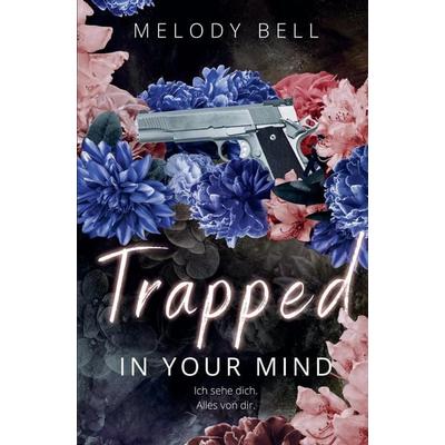 Trapped in Your Mind, Taschenbuch von Melody Bell, Tredition, 978-3-384-54201-4