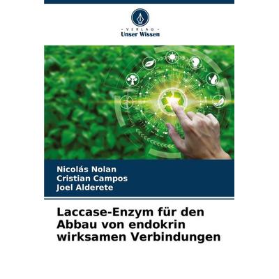 Laccase-Enzym für den Abbau von endokrin wirksamen Verbindungen, Taschenbuch von Nicolás Nolan,Cristian Campos,Joel Alderete, BoD - Books on Demand,