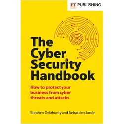 The Cyber Security Handbook, Fachbücher von Sébastien Jardin, Stephen Delahunty
