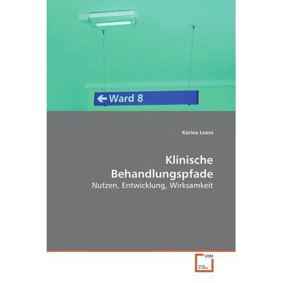 Leoni, K: Klinische Behandlungspfade, Taschenbuch von Karina Leoni, VDM, 978-3-639-10529-2