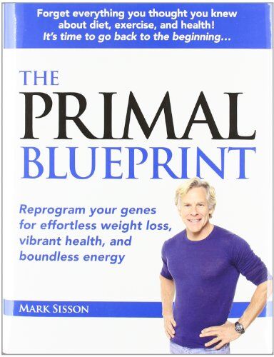 Mark Sisson - The Primal Blueprint: Reprogram Your Genes for Effortless Weight Loss, Vibrant Health, and Boundless Energy (Primal Blueprint Series) - Preis vom 30.09.2026 09:01:18 h