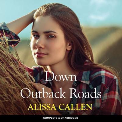 Down Outback Roads - Alissa Callen, Audio, 9781787823235