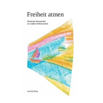 Freiheit atmen, Taschenbuch von Iris Frey, Westarp BookOnDemand, 978-3-96004-148-1