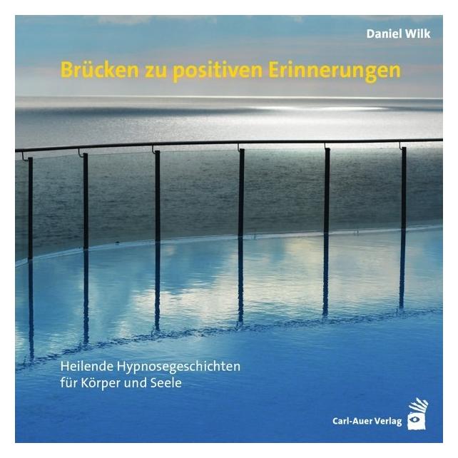 Carl Auer Wilk:Brücken zu positiven Erinnerungen (Daniel Wilk, Deutsch) (40721079)