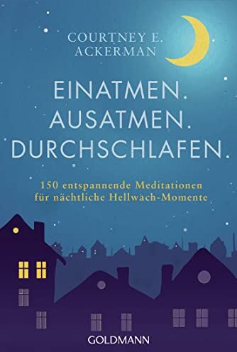 Ackerman, Courtney E. - Einatmen. Ausatmen. Durchschlafen.: 150 entspannende Meditationen für nächtliche Hellwach-Momente - Preis vom 30.09.2026 09:01:18 h
