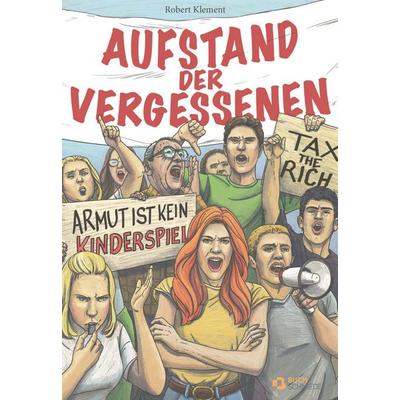 Aufstand der Vergessenen, Gebundene Ausgabe von Robert Klement, Buchschmiede, 978-3-99152-745-9