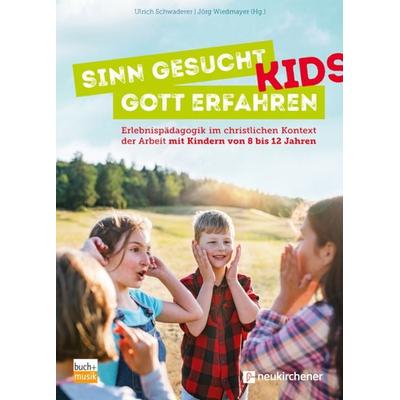 Sinn gesucht - Gott erfahren KIDS, Taschenbuch von , Praxisverlag buch+musik bm gGmbH, 978-3-86687-317-9