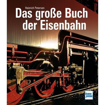 Das große Buch der Eisenbahn, Gebundene Ausgabe von Heinrich Petersen, Motorbuch Verlag, 978-3-613-71719-0