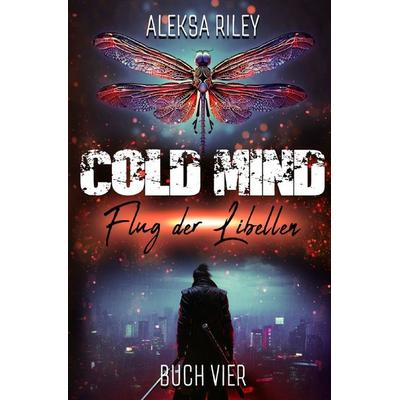 Cold Mind / Cold Mind - Flug der Libellen, Taschenbuch von Aleksa Riley, Epubli, 978-3-7598-8909-6
