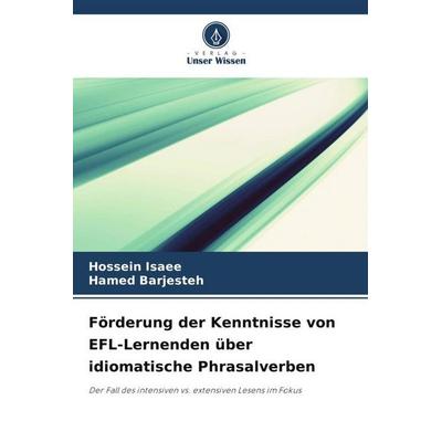 Förderung der Kenntnisse von EFL-Lernenden über idiomatische Phrasalverben, Taschenbuch von Hossein Isaee,Hamed Barjesteh, Verlag Unser Wissen,