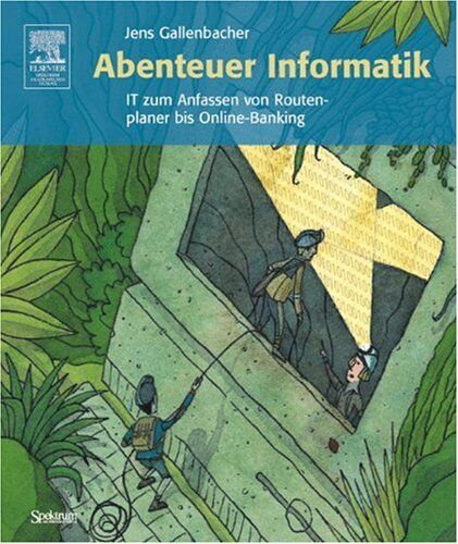 Jens Gallenbacher - Abenteuer Informatik: IT zum Anfassen von Routenplaner bis Online-Banking - Preis vom 30.09.2026 09:01:18 h
