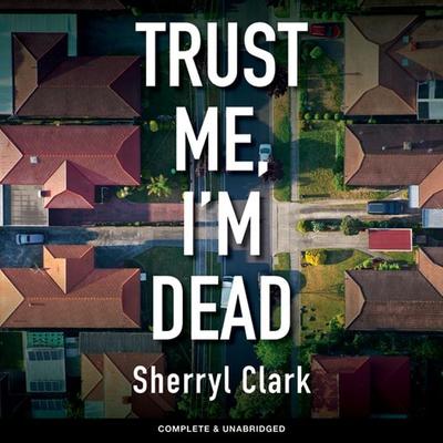 Trust Me, I'm Dead - Sherryl Clark, Audio, 9781787822702