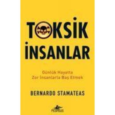 Toksik Insanlar, Taschenbuch von Bernardo Stamateas, Pegasus Yayincilik