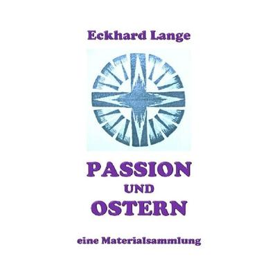 Lebens+Werk+Statt / Passion und Ostern, Taschenbuch von Eckhard Lange, Epubli, 978-3-7502-4770-3