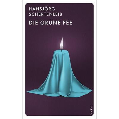 Die grüne Fee, Gebundene Ausgabe von Hansjörg Schertenleib, Kampa Verlag