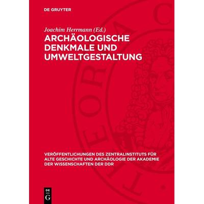 Archäologische Denkmale und Umweltgestaltung, Gebundene Ausgabe von , De Gruyter, 978-3-11-271624-3