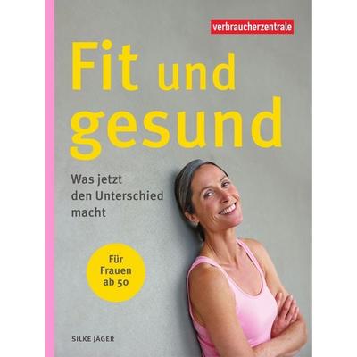 Fit und gesund - für Frauen ab 50, Taschenbuch von Silke Jäger, Verbraucherzentrale NRW e.V., 978-3-86336-179-2