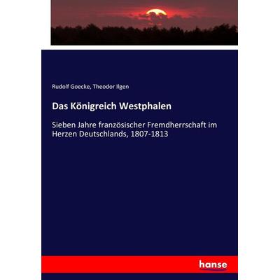 Das Königreich Westphalen, Taschenbuch von Rudolf Goecke,Theodor Ilgen, Hansebooks, 978-3-7436-3168-7