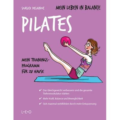 Mein Leben in Balance - Pilates, Taschenbuch von Soasick Delano?,Sophie Ruffieux, L.E.O. Verlag, 978-3-95736-103-5
