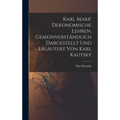 Karl Marx' Dekonomische Lehren, Gemeinverständlich Dargestellt und Erläutert von Karl Kautsky, Gebundene Ausgabe von Kautsky Karl, Legare Street