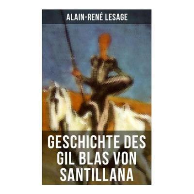 Geschichte des Gil Blas von Santillana, Taschenbuch von Alain-René Lesage, Musaicum Books, 978-80-272-6511-4