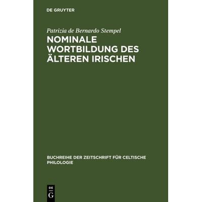 Nominale Wortbildung des älteren Irischen, Gebundene Ausgabe von Patrizia de Bernardo Stempel, De Gruyter, 978-3-484-42915-4