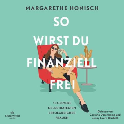 So wirst du finanziell frei - Margarethe Honisch, Audio, 9783844932713