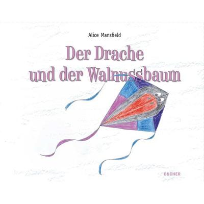 Der Drache und der Walnussbaum, Gebundene Ausgabe von Alice Mansfield, Bucher Verlag GmbH, 978-3-99018-653-4