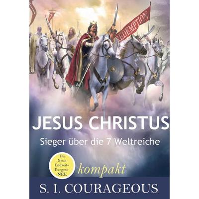 Jesus Christus, Taschenbuch von S. I. Courageous, BoD – Books on Demand, 978-3-7504-4081-4