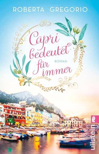 Roberta Gregorio - Capri bedeutet für immer: Roman Eine große Liebe in einer kleinen Goldschmiede und eine romantische Hochzeit am azurblauen Meer auf der schönsten Insel Italiens (Via dell'Amore, Band 1) - Preis vom 06.10.2026 07:26:00 h