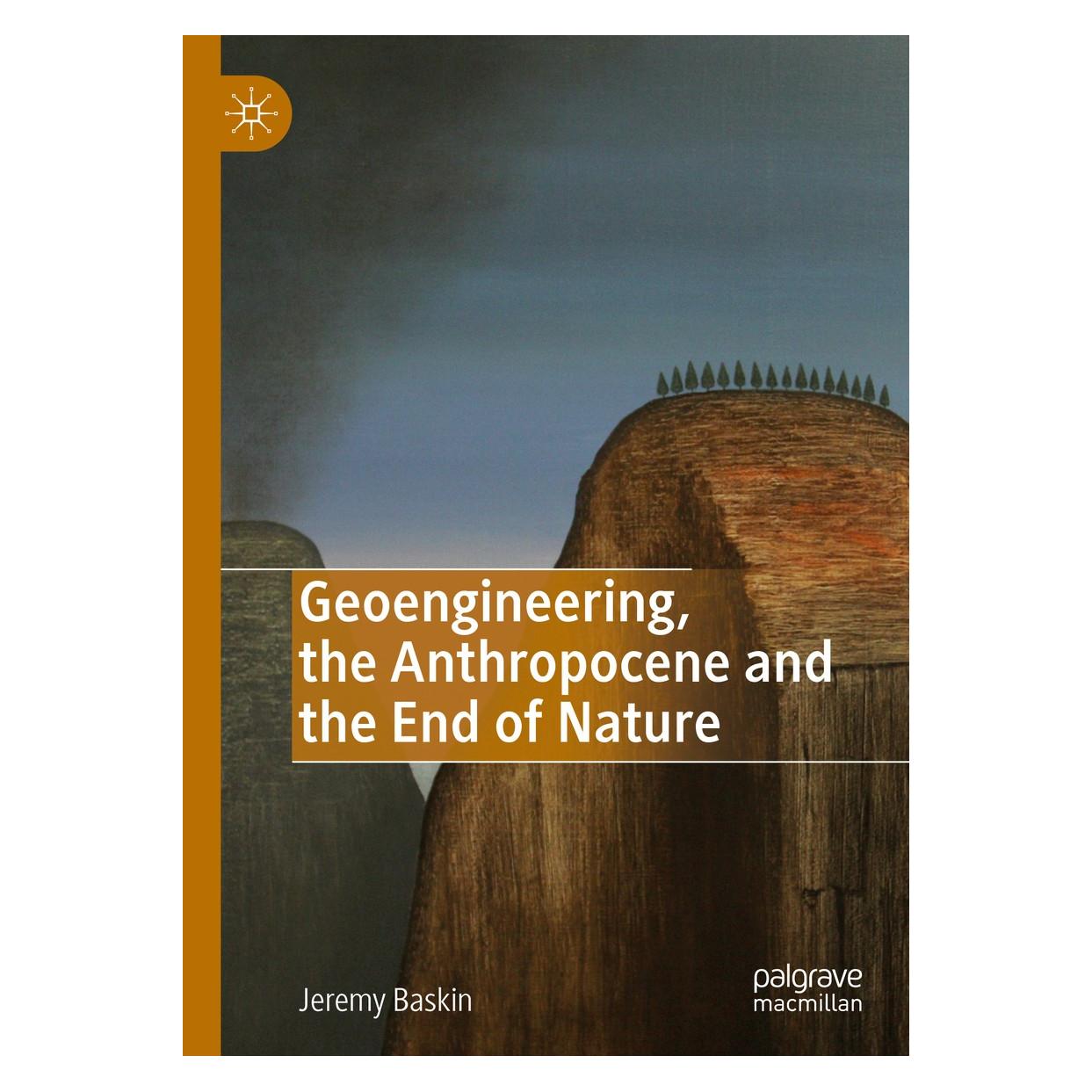 Springer Geoengineering, the Anthropocene and the End of Nature (Englisch, Hardcover, Jeremy Baskin) (9783030173586)