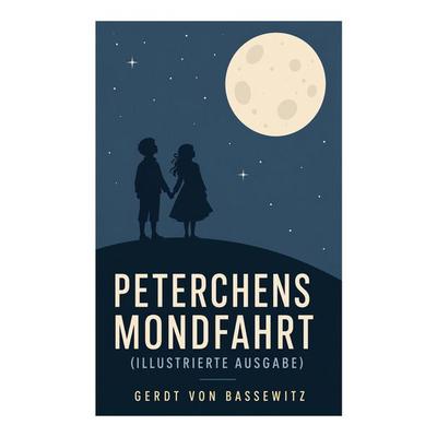 Peterchens Mondfahrt (Illustrierte Ausgabe), Taschenbuch von Gerdt Bassewitz, E-artnow, 978-80-273-6432-9