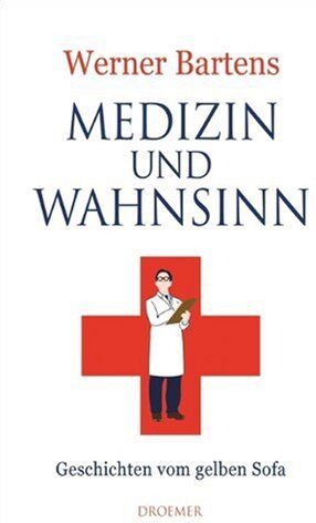 Werner Bartens - Medizin und Wahnsinn: Geschichten vom gelben Sofa - Preis vom 11.10.2026 03:10:56 h